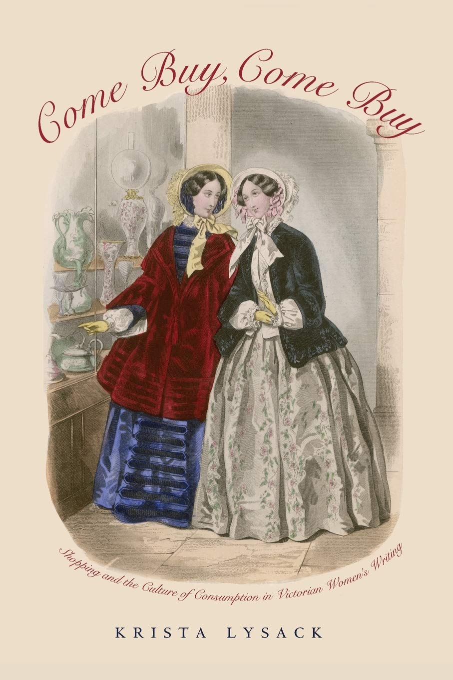 Come Buy, Come Buy: Shopping And The Culture Of Consumption In Victorian Womens Writing,Used