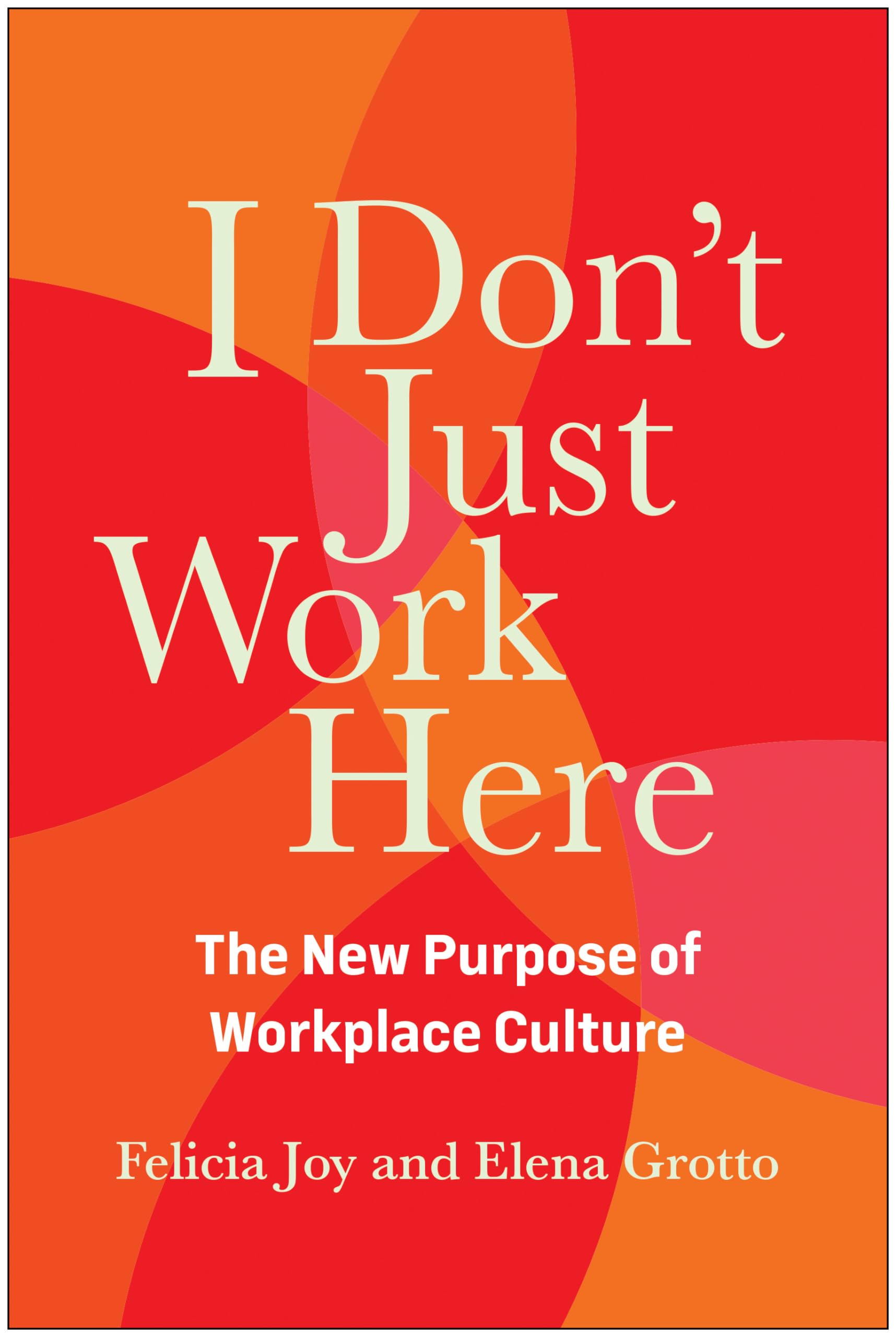I Don'T Just Work Here: The New Purpose Of Workplace Culture,Used