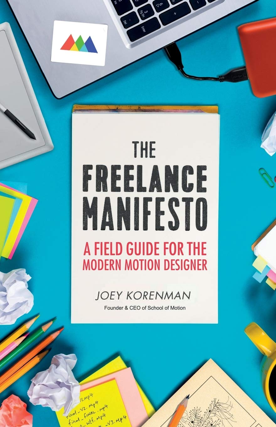 The Freelance Manifesto: A Field Guide for the Modern Motion Designer,Used