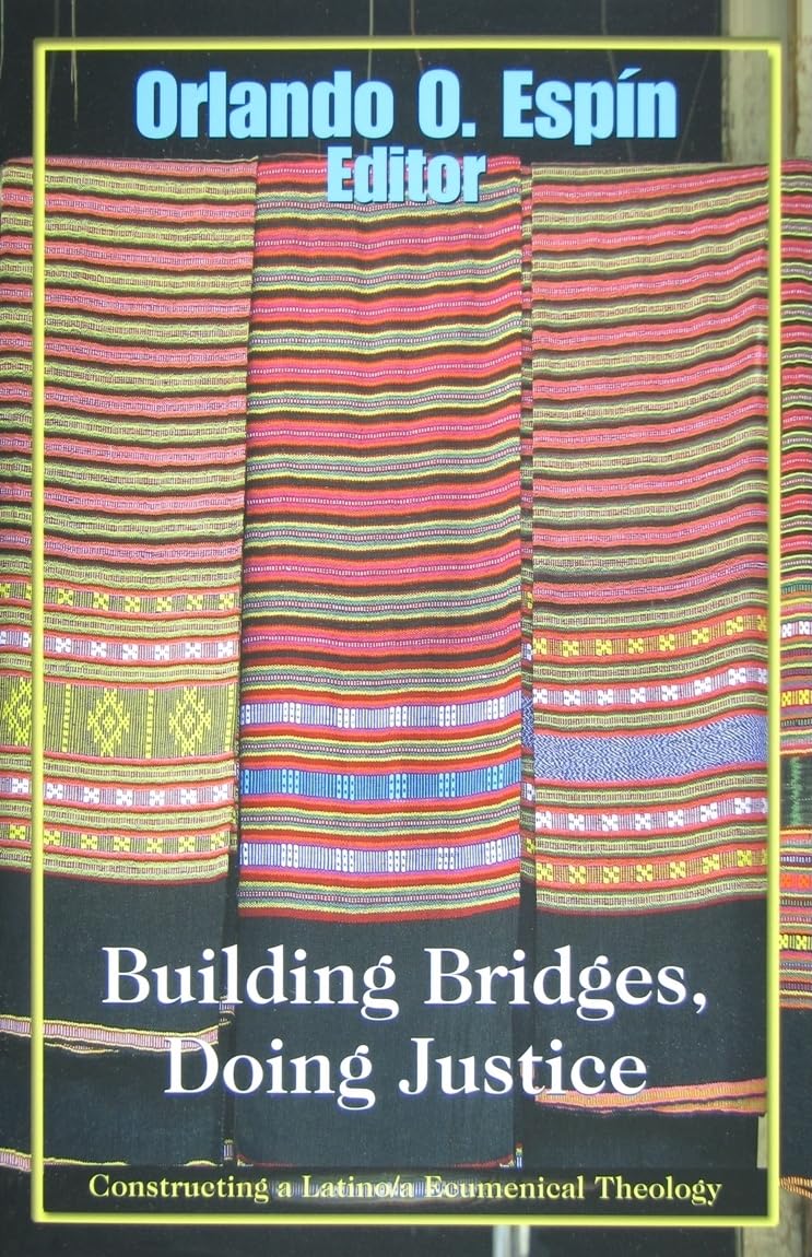 Building Bridges, Doing Justice: Constructing a Latino/A Ecumenical Theology,Used