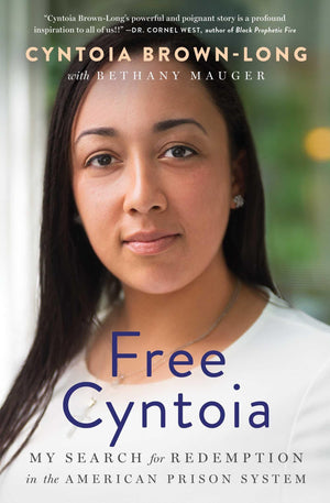 Free Cyntoia: My Search For Redemption In The American Prison System (A Memoir Of Redemption)