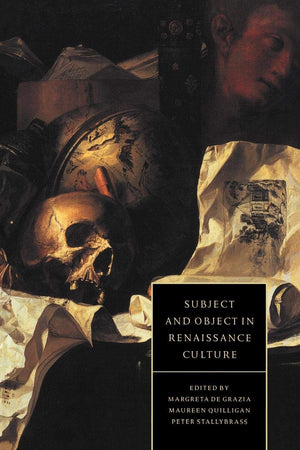Subject And Object In Renaissance Culture (Cambridge Studies In Renaissance Literature And Culture, Series Number 8),New