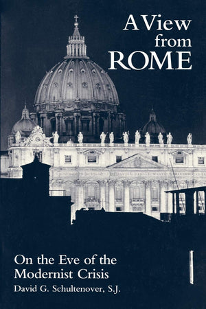 A View From Rome: On The Eve Of The Modernist Crisis,New
