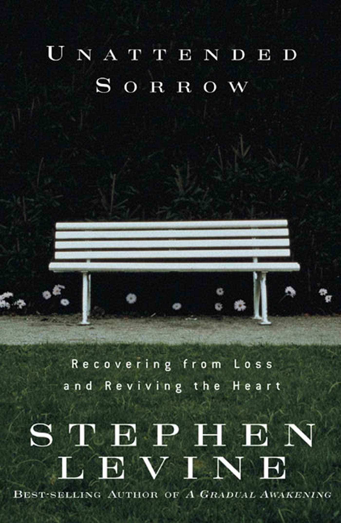 Unattended Sorrow: Recovering from Loss and Reviving the Heart,Used