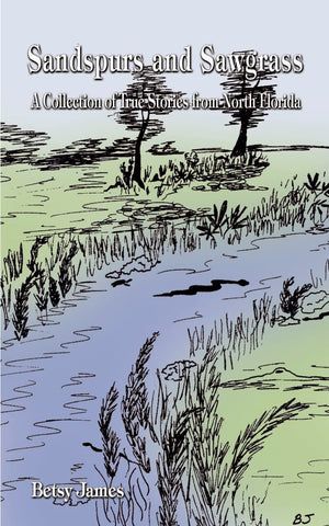 Sandspurs and Sawgrass: A Collection of True Stories from North Florida,Used