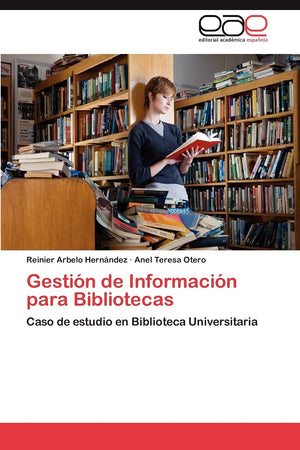 Gestin de Informacin para Bibliotecas: Caso de estudio en Biblioteca Universitaria (Spanish Edition),Used