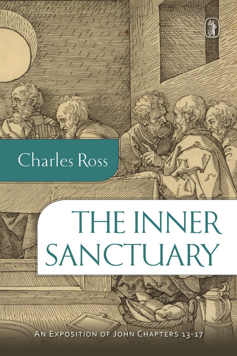 The Inner Sanctuary: An Exposition Of John Chapters 13 17,New