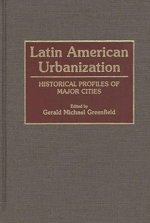 Latin American Urbanization: Historical Profiles of Major Cities (155),Used