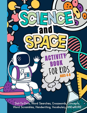 Science And Space Activity Book For Kids Ages 48: Learn About Atoms, Magnets, Planets, Organisms, Insects, Dinosaurs, Satellite