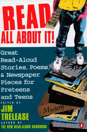 Read All About It!: Great ReadAloud Stories, Poems, and Newspaper Pieces for Preteens and Teens,Used