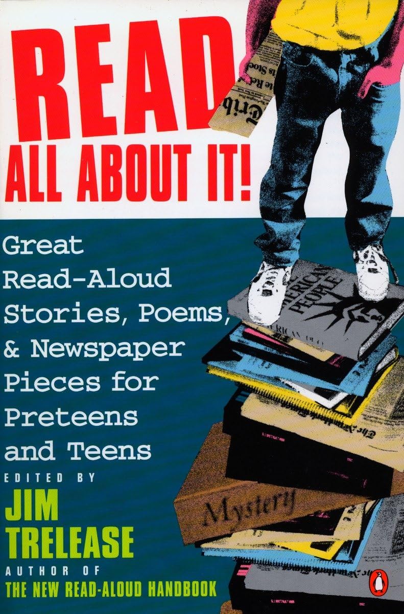 Read All About It!: Great ReadAloud Stories, Poems, and Newspaper Pieces for Preteens and Teens,Used