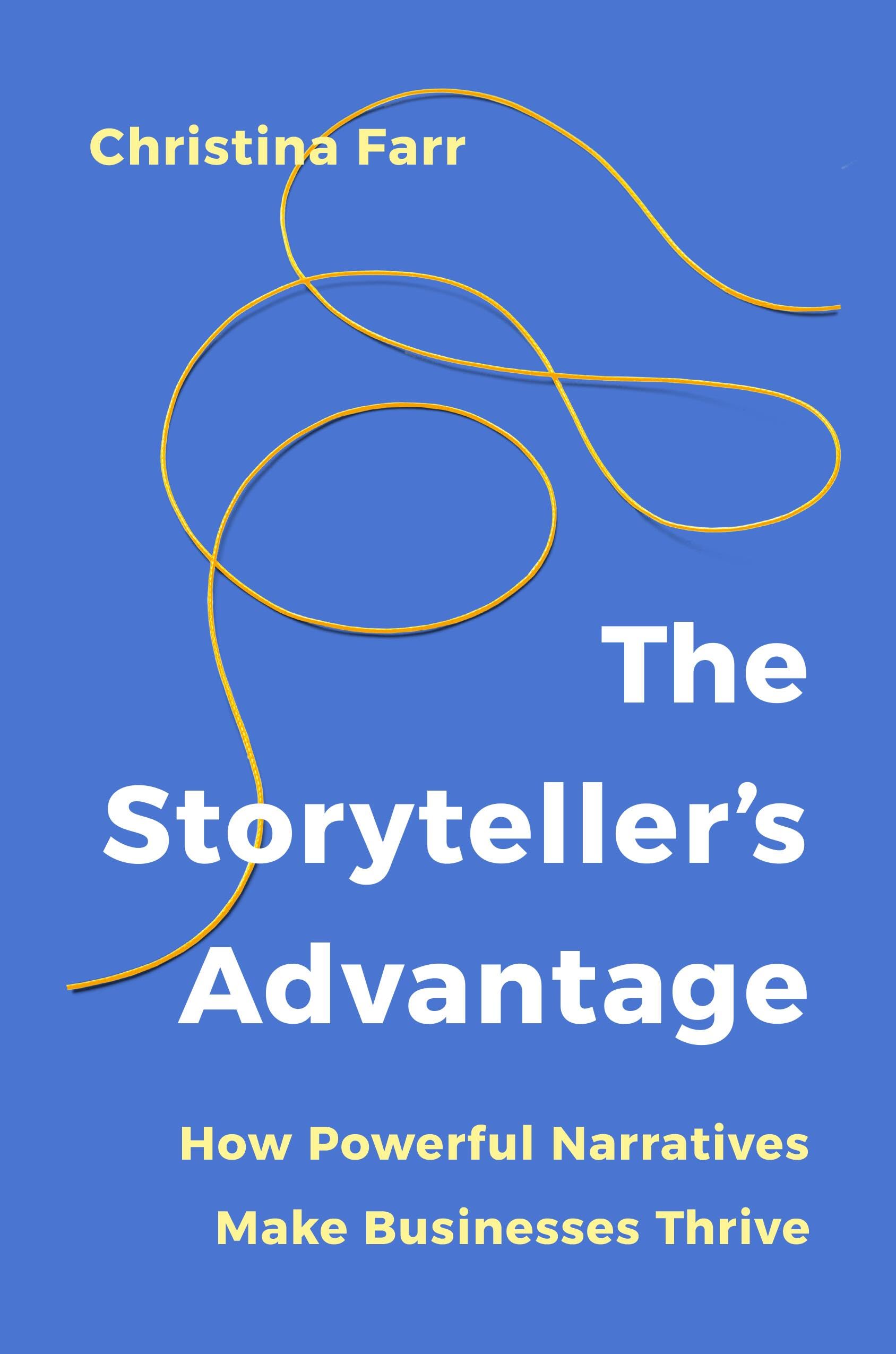 The StorytellerS Advantage: How Powerful Narratives Make Businesses Thrive
