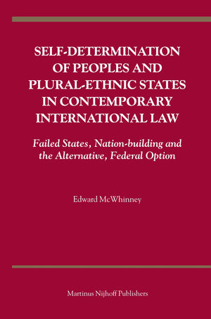 SelfDetermination of Peoples and Pluralethnic States in Contemporary International Law: Failed States, Nationbuilding and the,Used