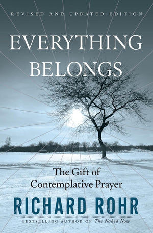 Everything Belongs: The Gift Of Contemplative Prayer,New