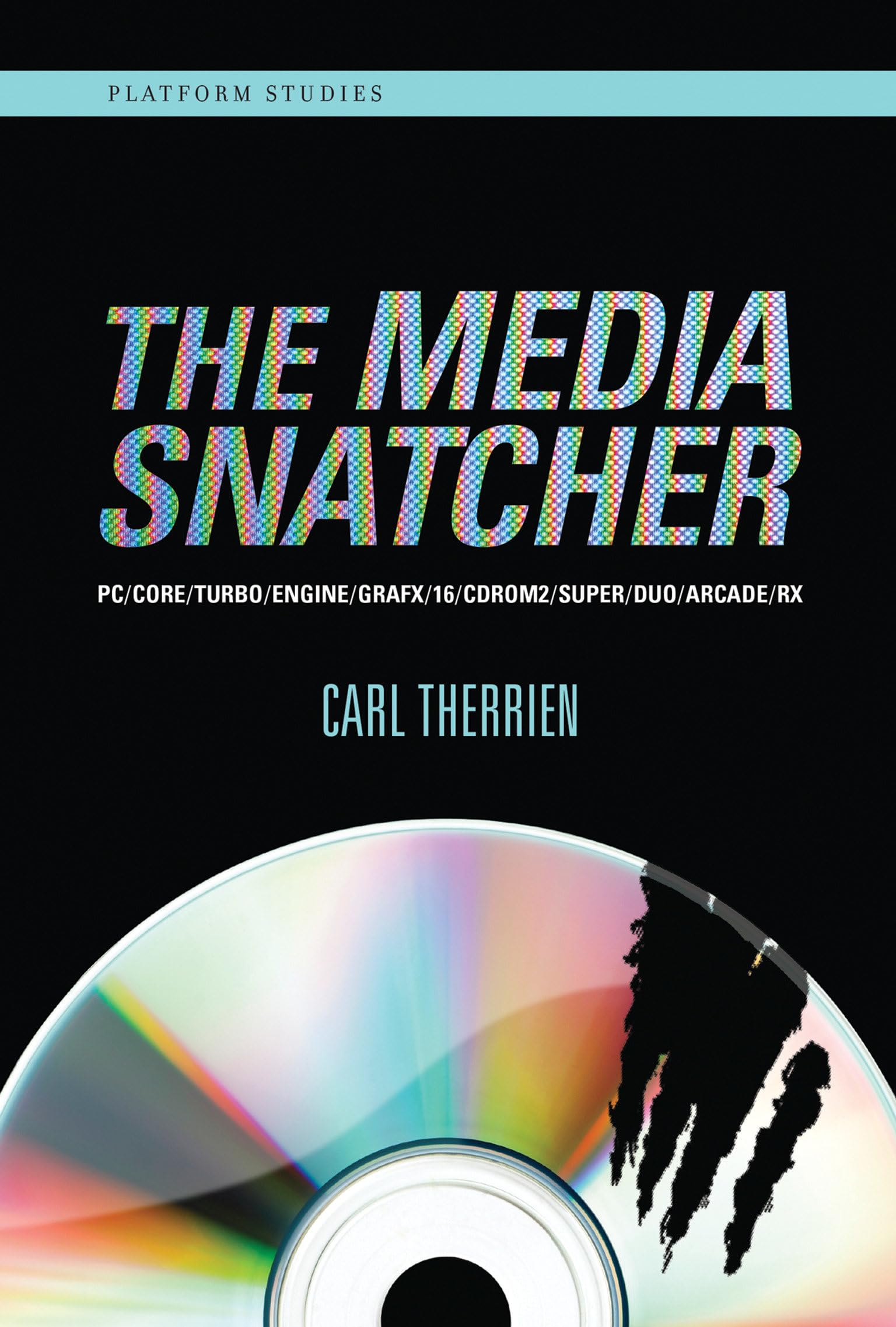 The Media Snatcher: PC/CORE/TURBO/ENGINE/GRAFX/16/CDROM2/SUPER/DUO/ARCADE/RX (Platform Studies),Used
