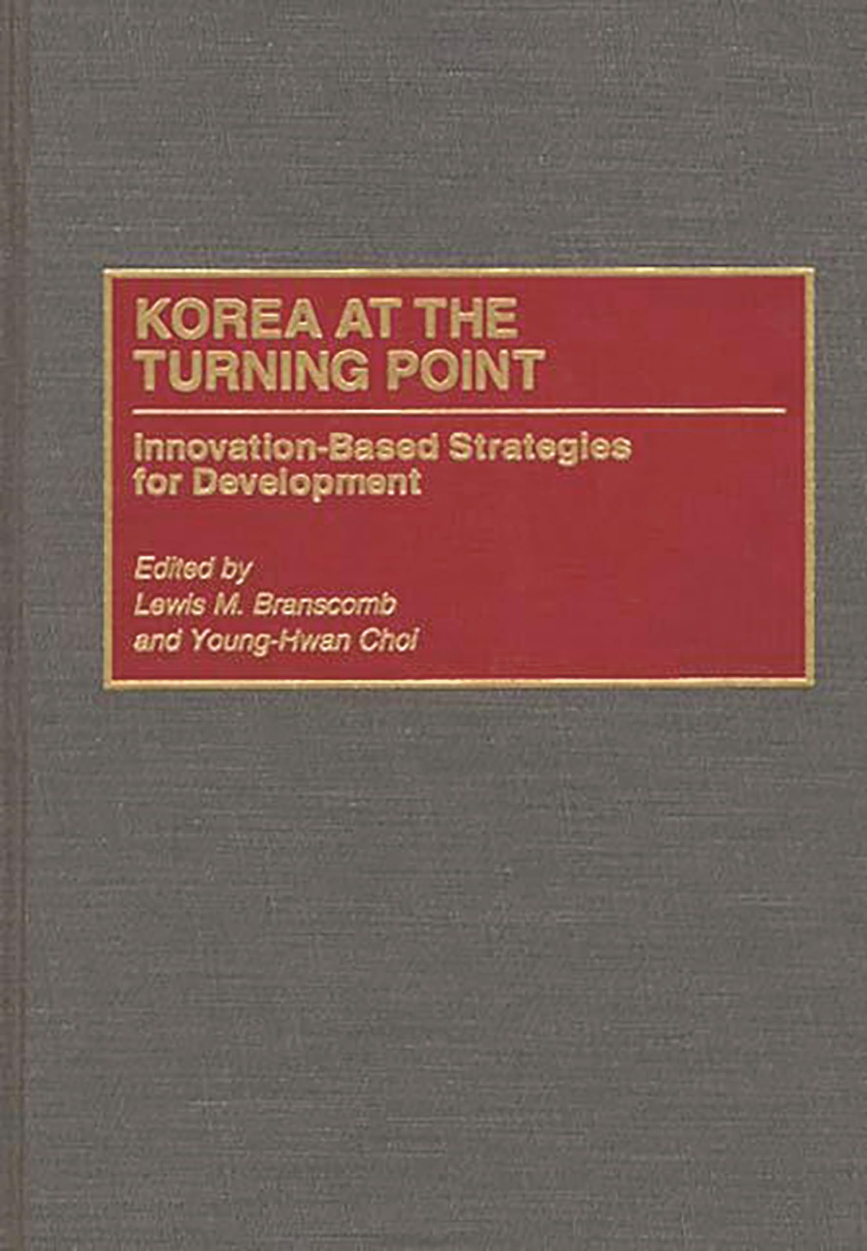Korea at the Turning Point: InnovationBased Strategies for Development,Used