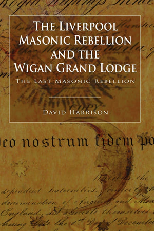 The Liverpool Masonic Rebellion And The Wigan Grand Lodge,Used