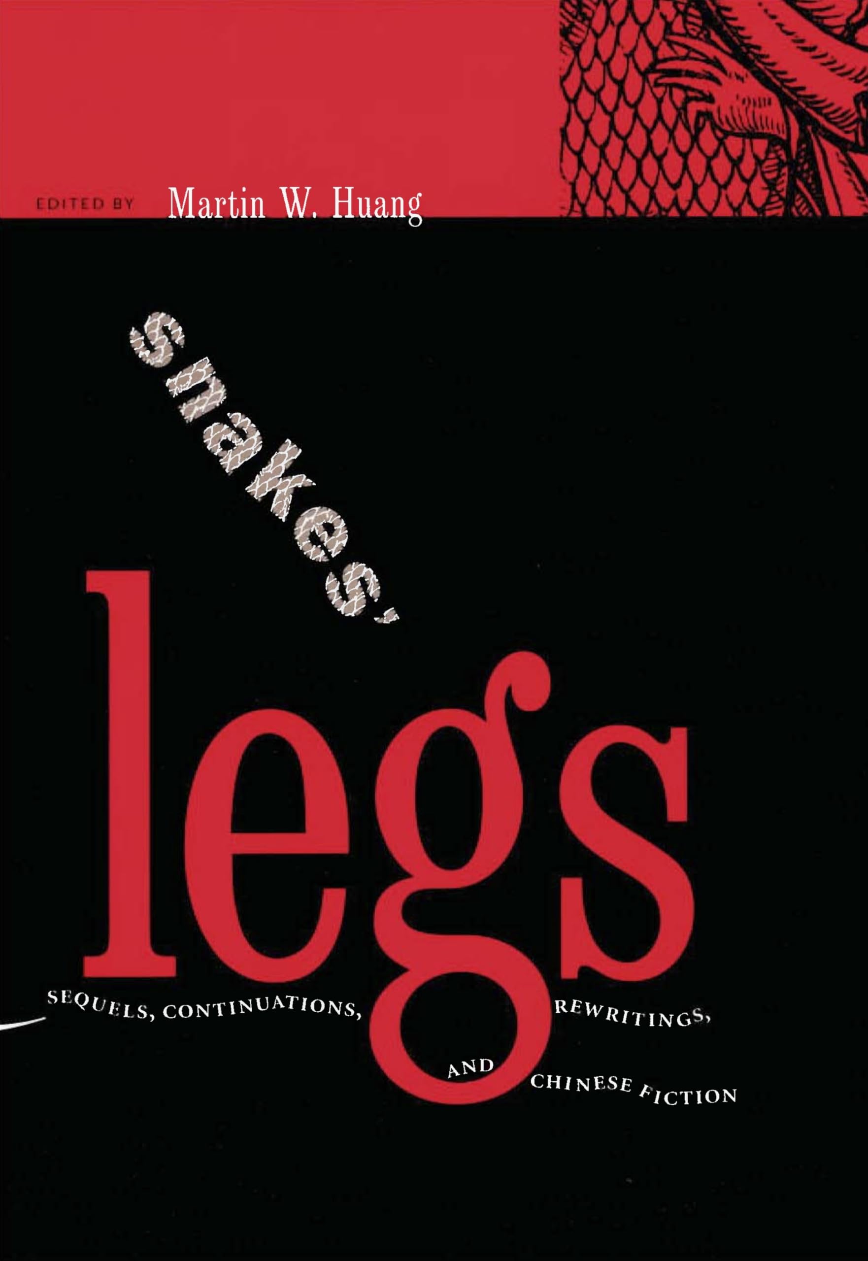 Snakes' Legs: Sequels, Continuations, Rewritings, and Chinese Fiction,New
