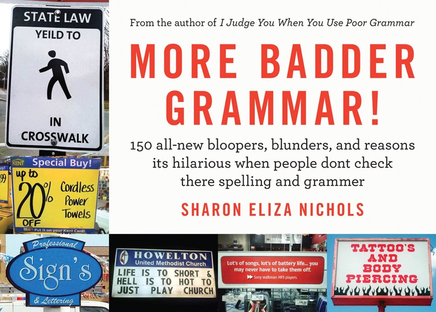 More Badder Grammar!: 150 Allnew Bloopers, Blunders, And Reasons Its Hilarious When People Dont Check There Spelling And Gramme,Used