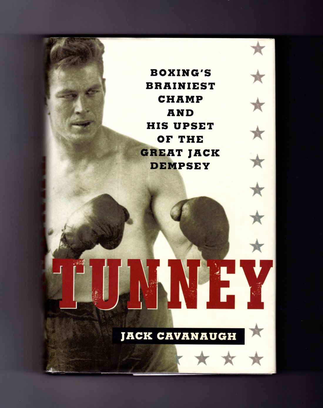 Tunney: Boxing's Brainiest Champ and His Upset of the Great Jack Dempsey,New