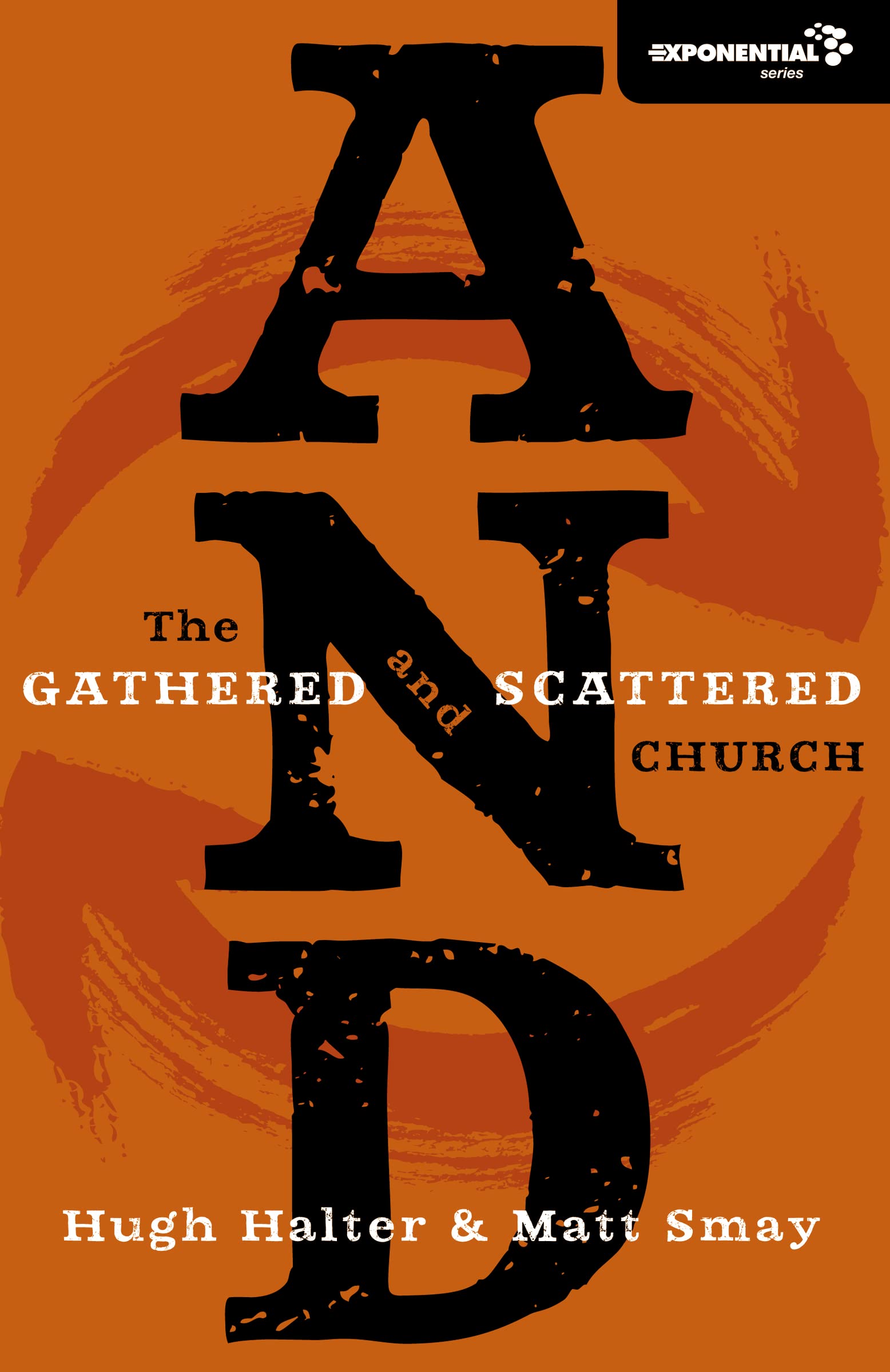 And: The Gathered And Scattered Church (Exponential Series),New
