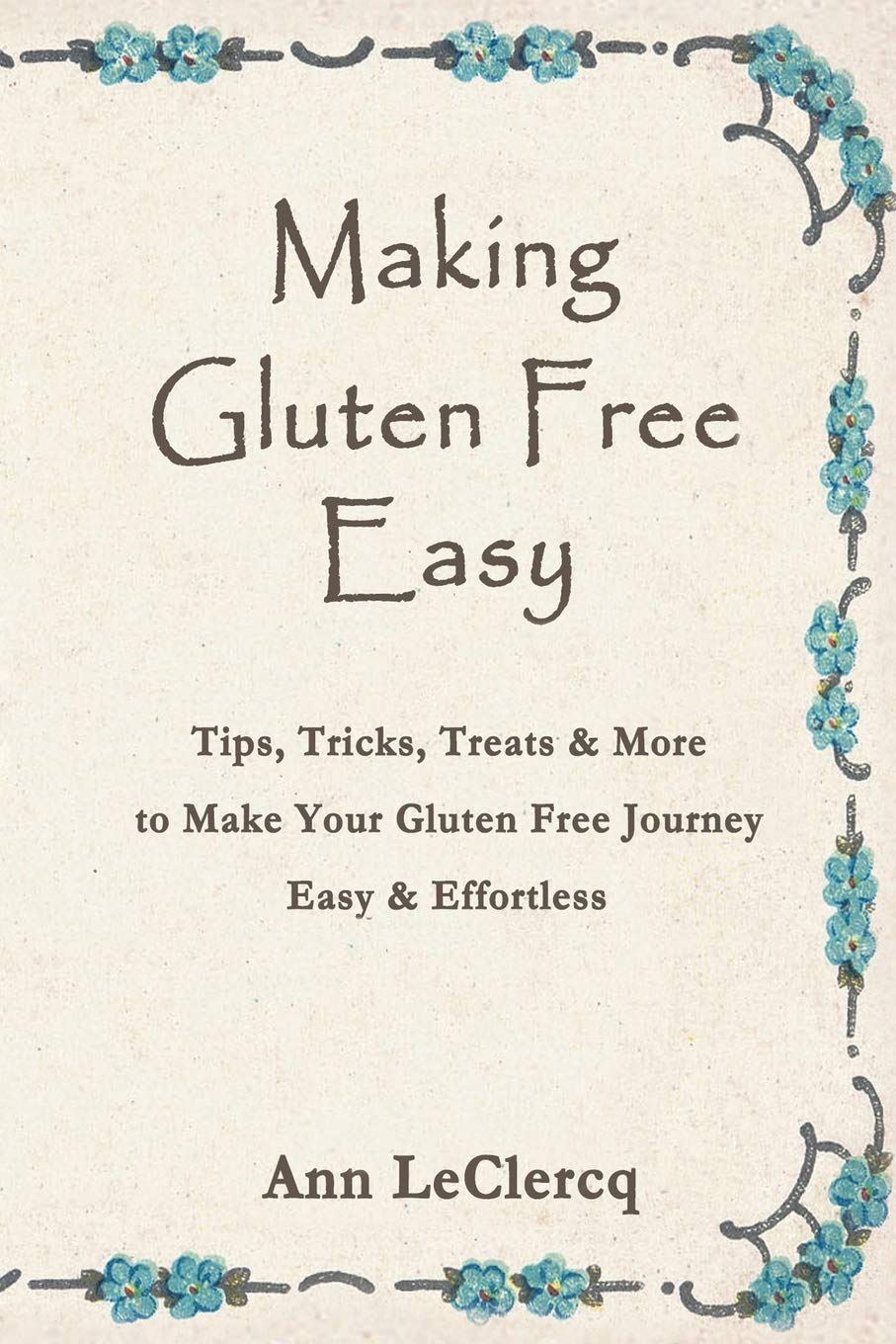 Making Gluten Free Easy: Tips, Tricks, Treats & More To Make Your Gluten Free Journey Easy & Effortless,Used