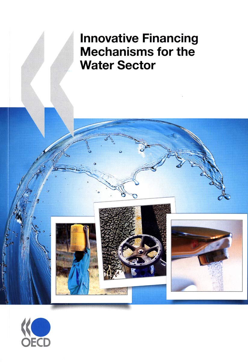 Innovative Financing Mechanisms for the Water Sector: Edition 2010,Used