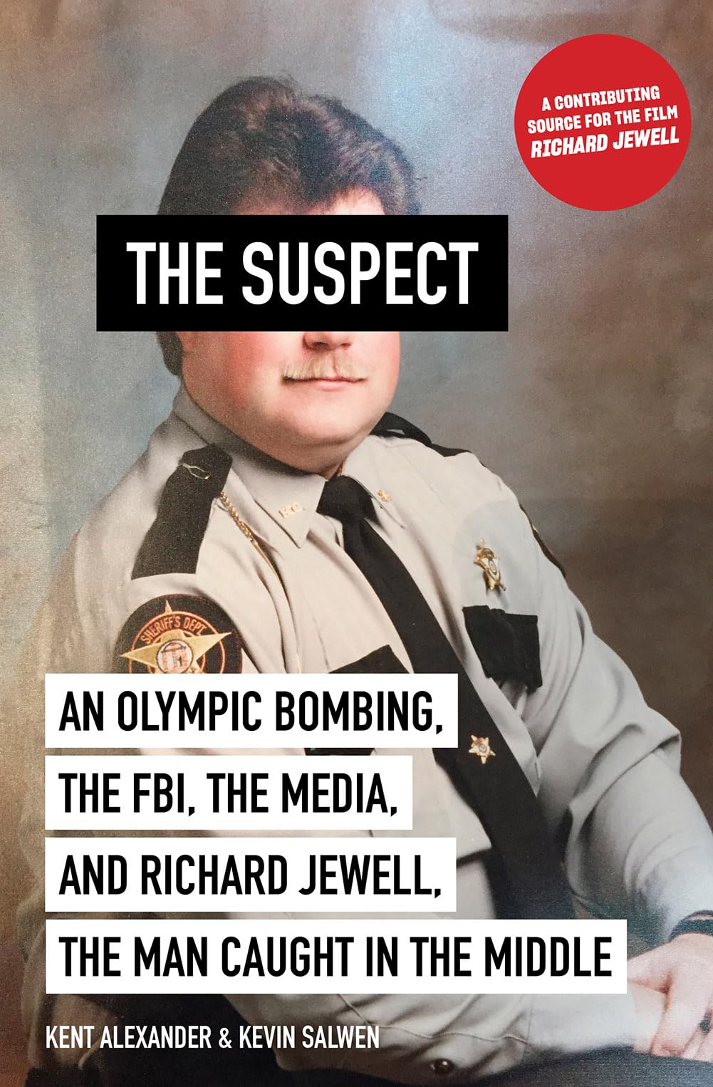 The Suspect: An Olympic Bombing, The Fbi, The Media, And Richard Jewell, The Man Caught In The Middle