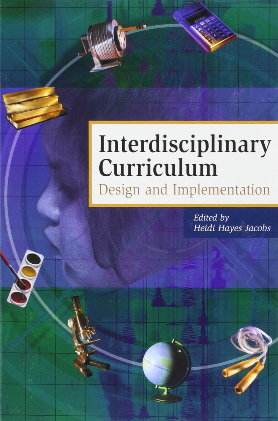 Interdisciplinary Curriculum: Design and Implementation,New