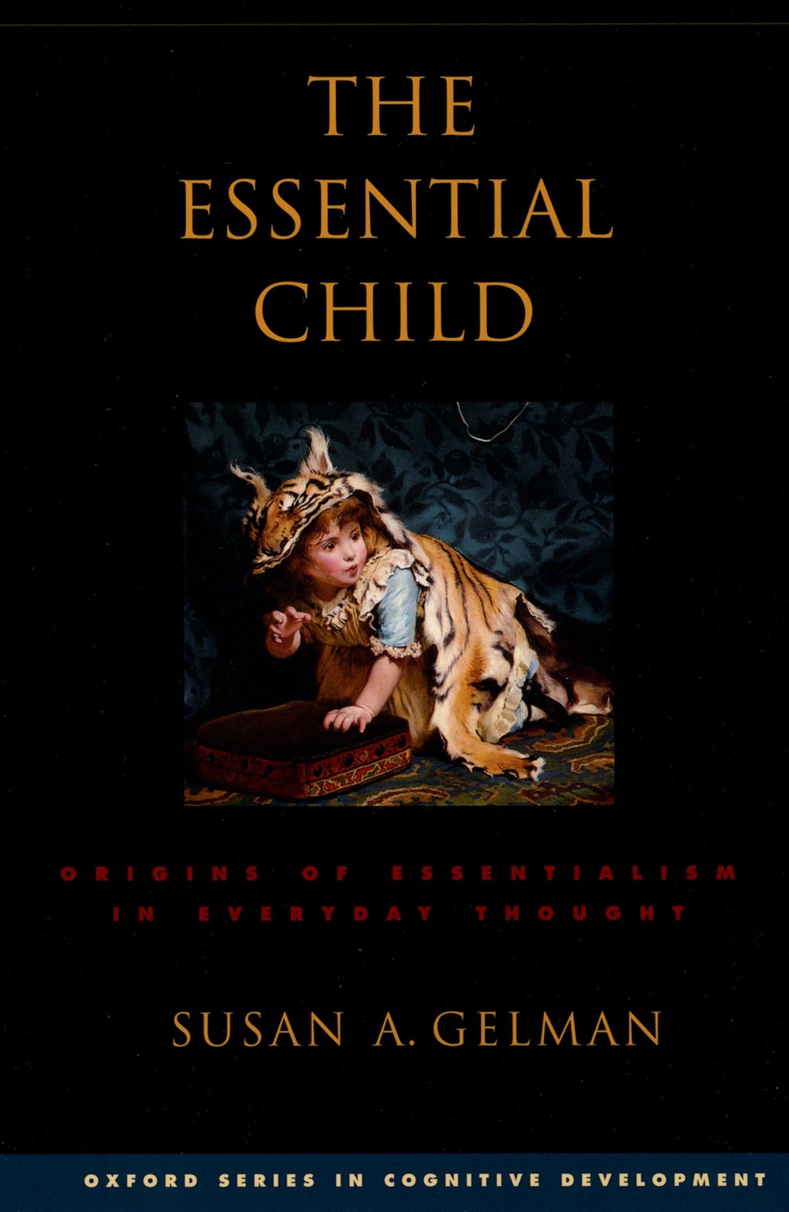 The Essential Child: Origins of Essentialism in Everyday Thought (Oxford Series in Cognitive Development),Used
