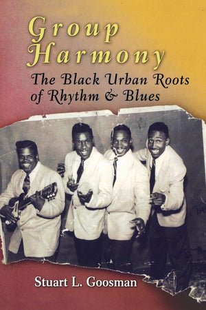 Group Harmony: The Black Urban Roots Of Rhythm And Blues,New