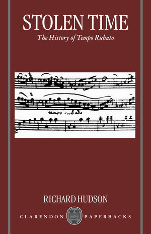 Stolen Time: The History Of Tempo Rubato (Clarendon Paperbacks)