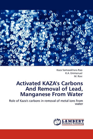 Activated KAZA's Carbons And Removal of Lead, Manganese From Water: Role of Kaza's carbons in removal of metal ions from water,Used