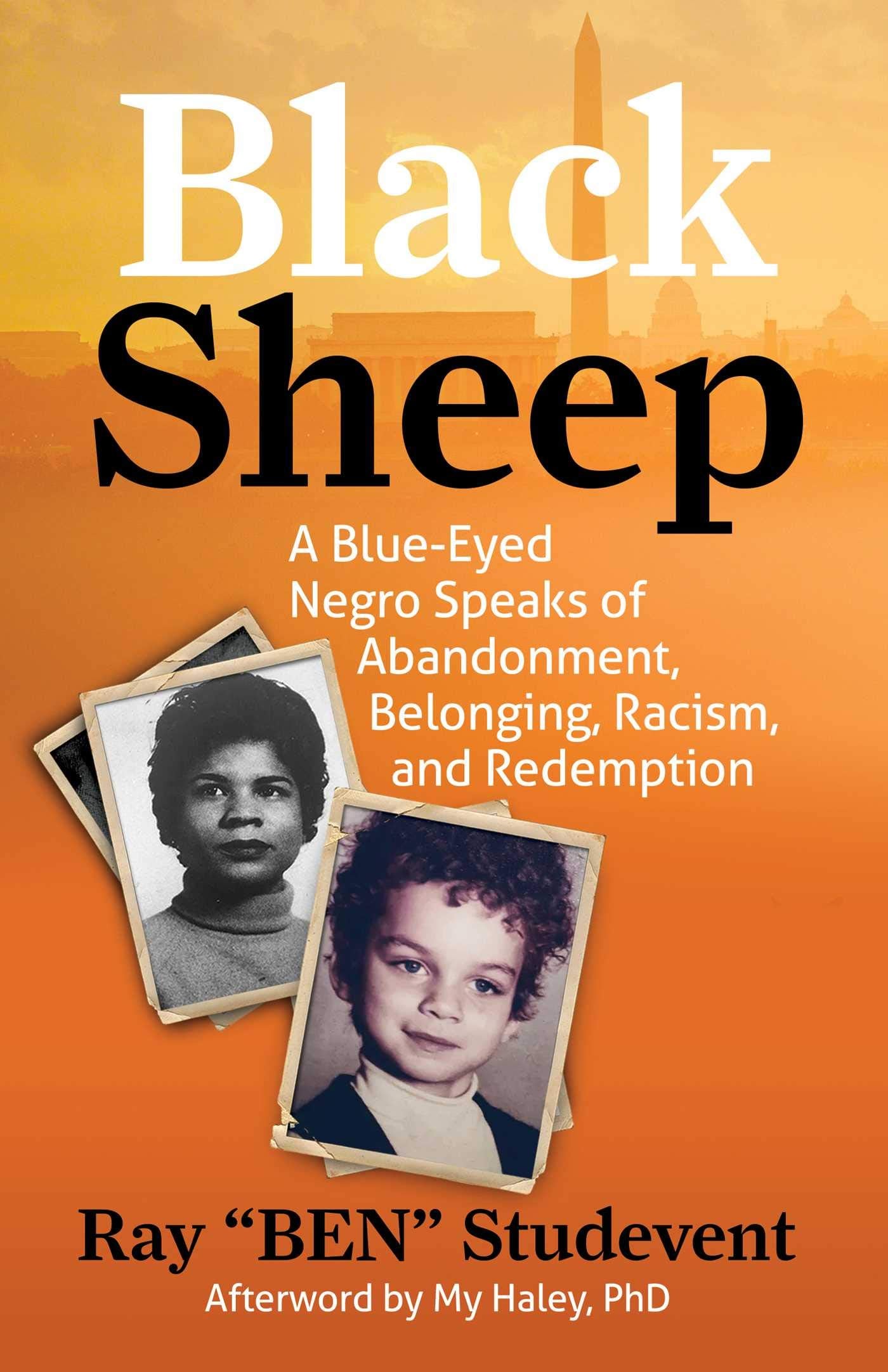 Black Sheep: A Blueeyed Negro Speaks Of Abandonment, Belonging, Racism, And Redemption
