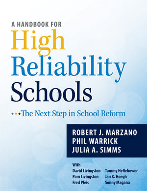 A Handbook for High Reliability Schools: The Next Step in School Reform,New