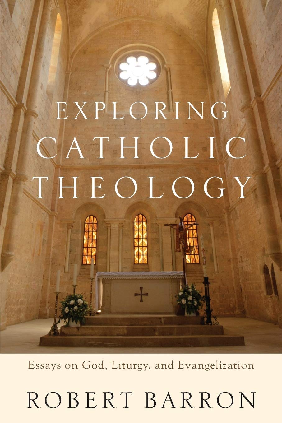 Exploring Catholic Theology: Essays on God, Liturgy, and Evangelization,Used