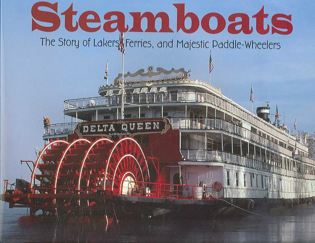 Steamboats: The Story of Lakers, Ferries, and Majestic PaddleWheelers,Used