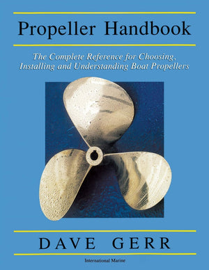 The Propeller Handbook: The Complete Reference for Choosing, Installing, and Understanding Boat Propellers,New