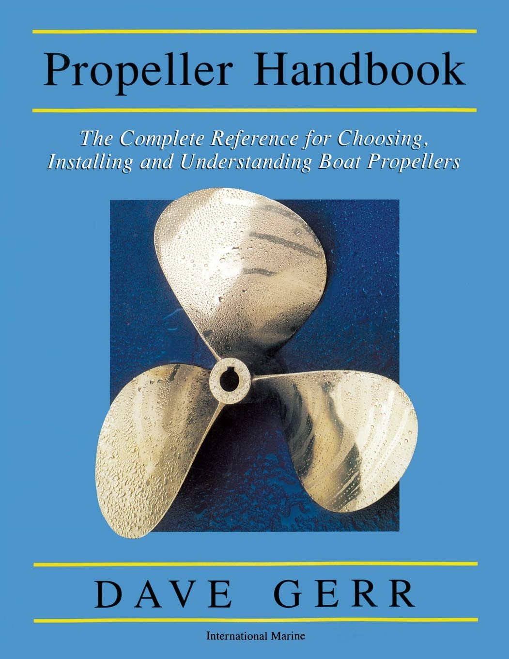 The Propeller Handbook: The Complete Reference for Choosing, Installing, and Understanding Boat Propellers,Used