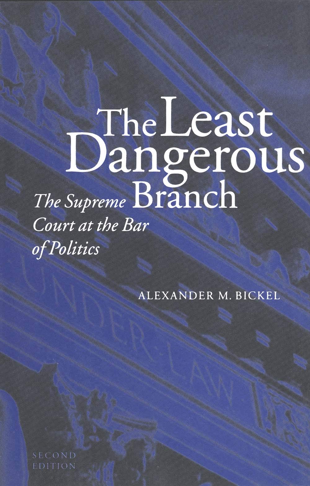The Least Dangerous Branch: The Supreme Court At The Bar Of Politics,Used