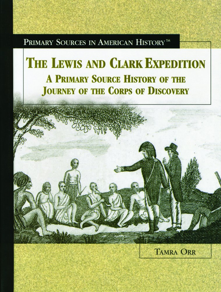 The Lewis and Clark Expedition: A Primary Source History of the Journey of the Corps of Discovery (Primary Sources in American H,Used