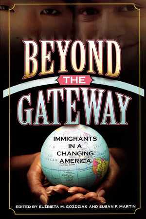 Beyond The Gateway: Immigrants In A Changing America (Program In Migration And Refugee Studies),New