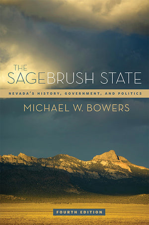 The Sagebrush State, 4Th Ed: Nevadas History, Government, And Politics (Volume 4) (Shepperson Series In Nevada History)