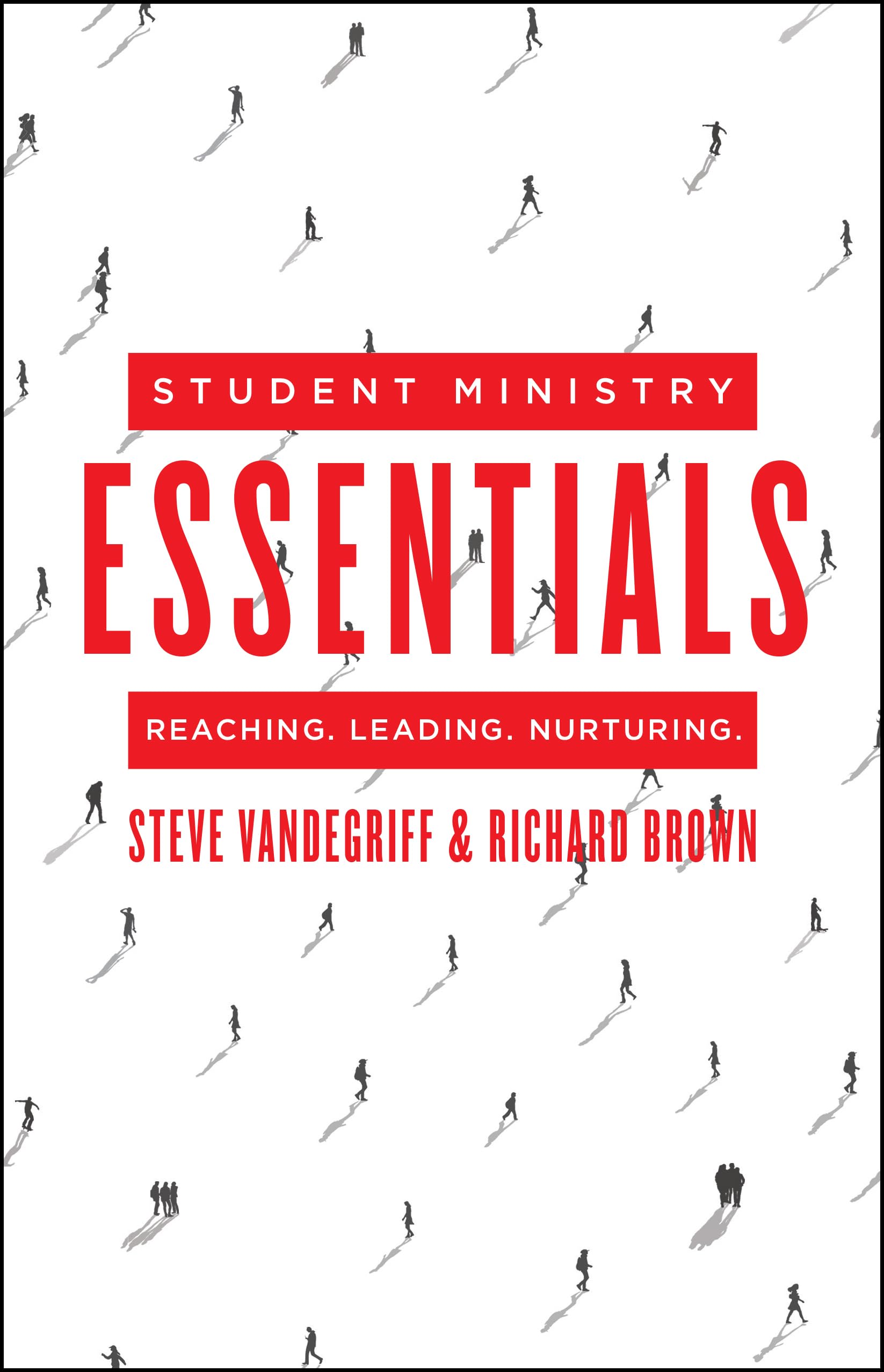 Student Ministry Essentials: Reaching. Leading. Nurturing.,Used