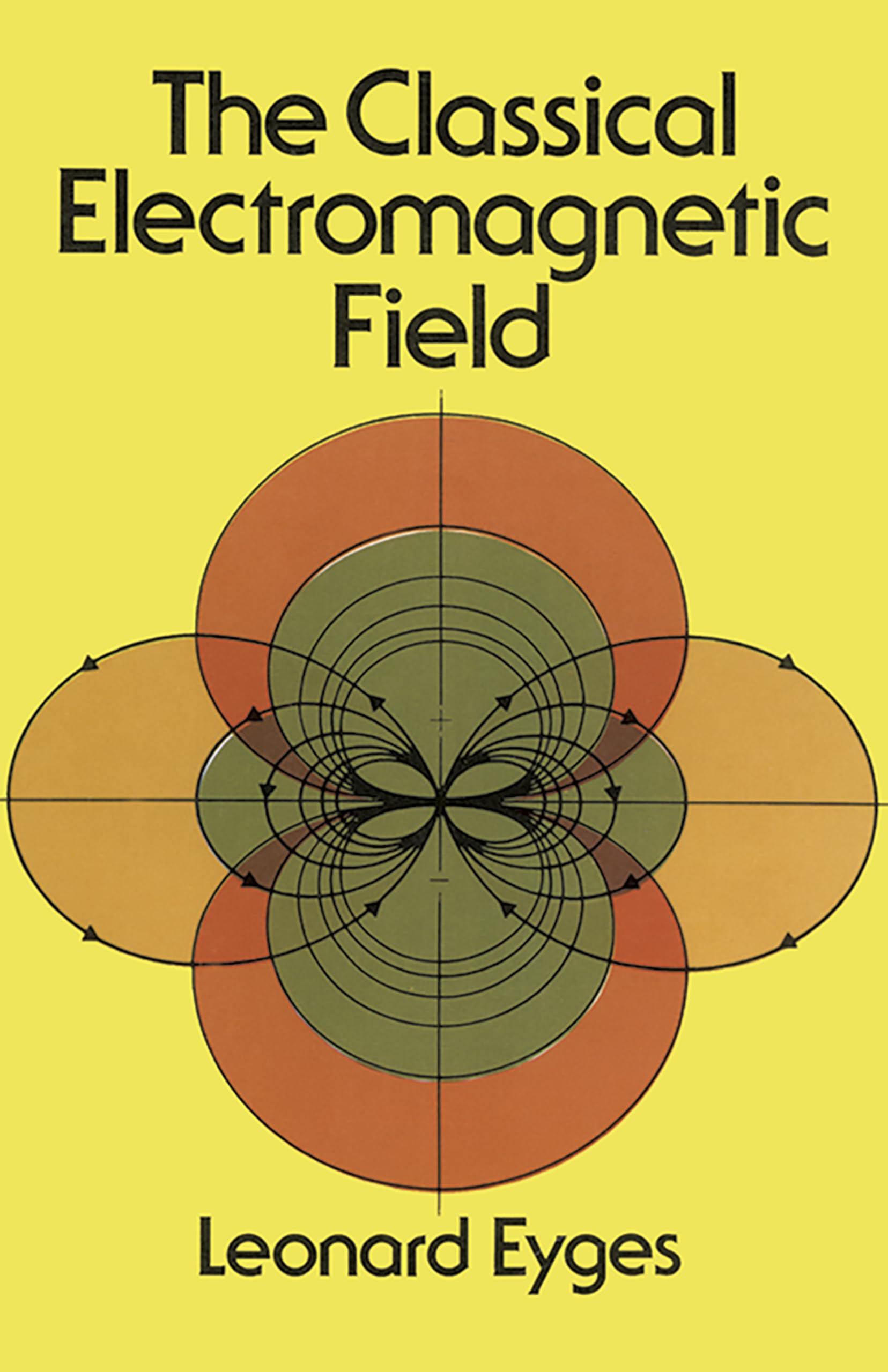 The Classical Electromagnetic Field (Dover Books On Physics),New