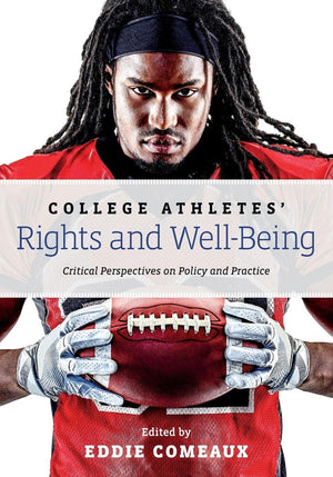College Athletes Rights and WellBeing: Critical Perspectives on Policy and Practice,Used
