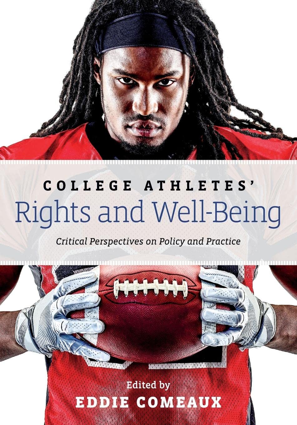 College Athletes Rights and WellBeing: Critical Perspectives on Policy and Practice,Used