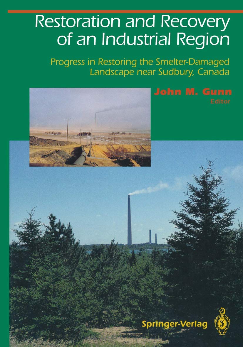 Restoration and Recovery of an Industrial Region: Progress in Restoring the SmelterDamaged Landscape Near Sudbury, Canada (Spri,Used