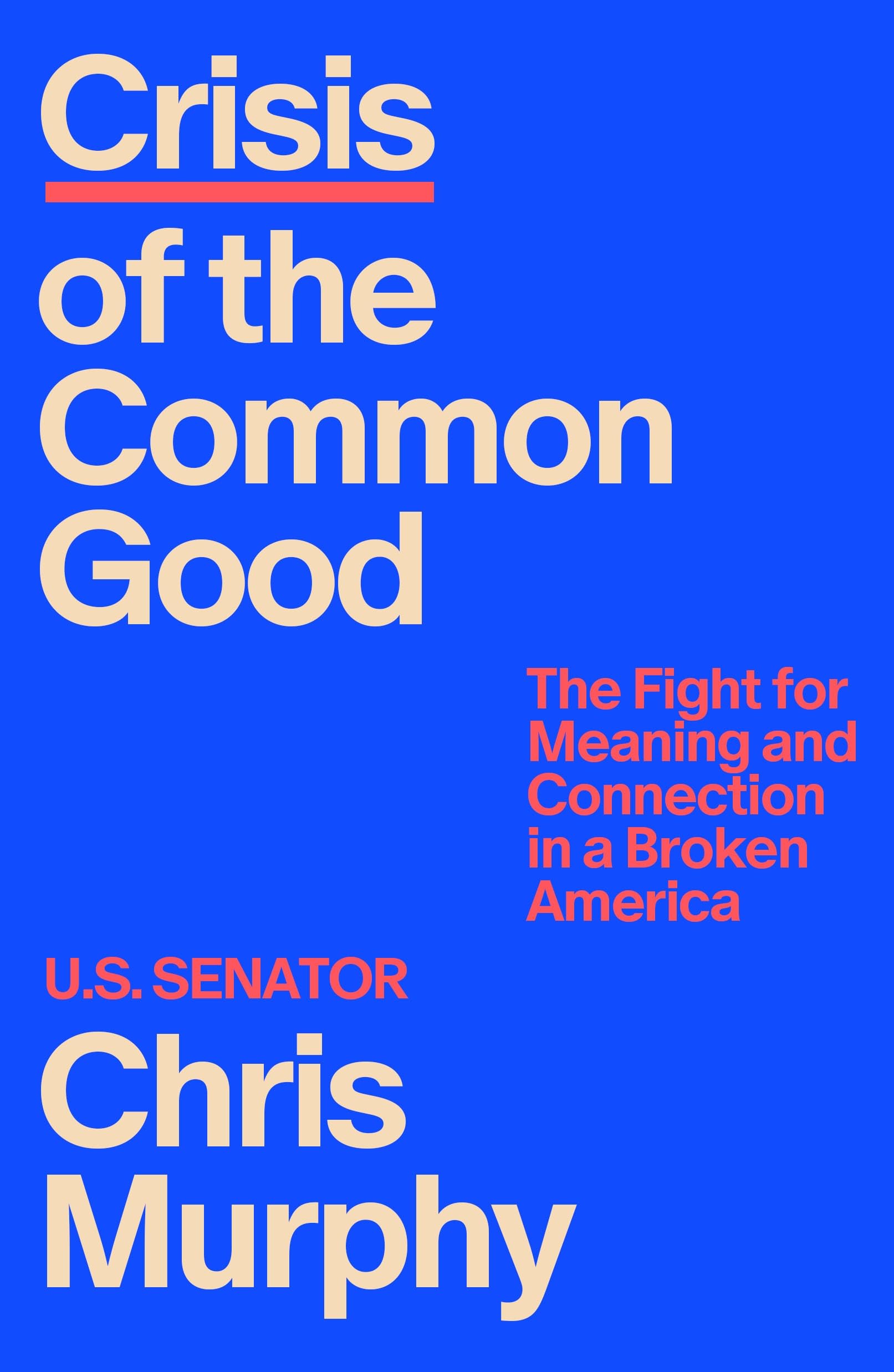 Crisis Of The Common Good: The Fight For Meaning And Connection In A Broken America