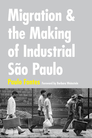 Migration And The Making Of Industrial So Paulo,Used